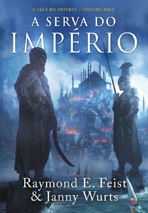 [The Empire Trilogy (6 books) 04] • A Serva Do Império (A Saga Do Império Livro 2)